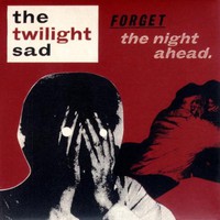 The Twilight Sad, Forget the Night Ahead