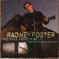 Radney Foster, And Then There's Me (The Back Porch Sessions)