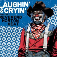 Reverend Horton Heat, Laughin' & Cryin' With the Reverend Horton Heat