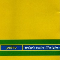 Polvo, Today's Active Lifestyles