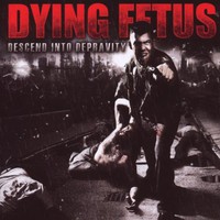 Dying Fetus, Descend Into Depravity