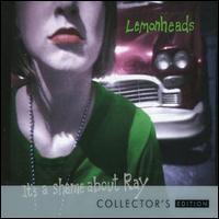 The Lemonheads, It's A Shame About Ray (Collector's Editon)