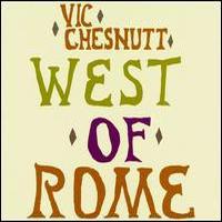 Vic Chesnutt, West Of Rome