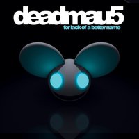 deadmau5, For Lack of a Better Name
