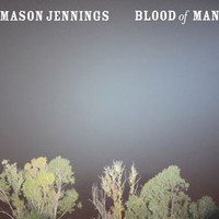 Mason Jennings, Blood of Man