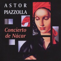 Astor Piazzolla, Concierto de Nacar