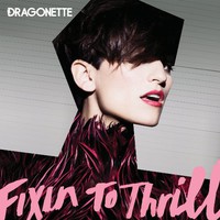 Dragonette, Fixin To Thrill
