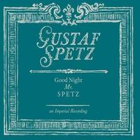 Gustaf Spetz, Good Night Mr. Spetz