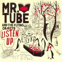 Mr. Tube & The Flying Objects, Listen Up!