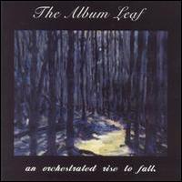 The Album Leaf, An Orchestrated Rise To Fall