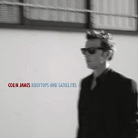 Colin James, Rooftops And Satellites