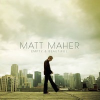 Matt Maher, Empty & Beautiful