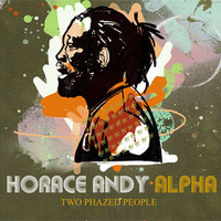 Horace Andy & Alpha, Two Phazed People
