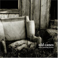 Old Canes, Early Morning Hymns