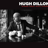 Hugh Dillon, Works Well With Others
