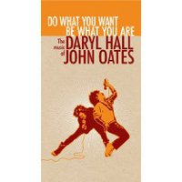 Daryl Hall & John Oates, Do What You Want, Be What You Are: The Music Of