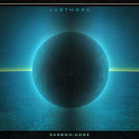Lustmord, Carbon/Core