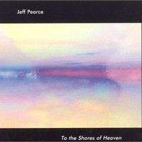 Jeff Pearce, To the Shores of Heaven