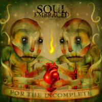 Soul Embraced, For the Incomplete