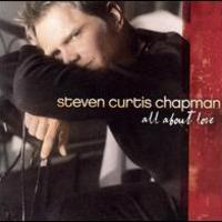 Steven Curtis Chapman, All About Love
