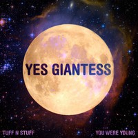 Yes Giantess, Tuff N Stuff/You Were Young