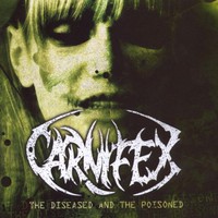 Carnifex, The Diseased and the Poisoned