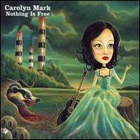 Carolyn Mark, Nothing Is Free