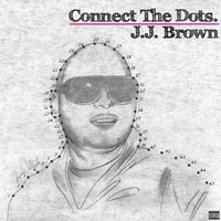 J.J. Brown, Connect The Dots