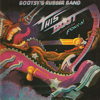 Bootsy's Rubber Band, This Boot Is Made for Fonk-n