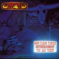 D-A-D, Good Clean Family Entertainment You Can Trust
