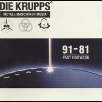 Die Krupps, Metall Maschinen Musik: 91 - 81 Past Forward