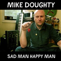 Mike Doughty, Sad Man Happy Man