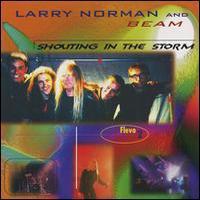 Larry Norman & Beam, Shouting In The Storm
