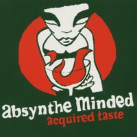Absynthe Minded, Acquired Taste