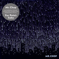 Mr. Chop, For Pete's Sake