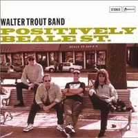 Walter Trout Band, Positively Beale St.