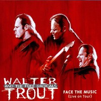 Walter Trout & The Free Radicals, Face the Music