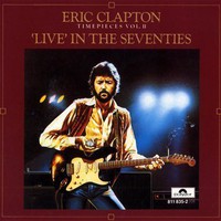 Eric Clapton, Timepieces, Volume II: 'Live' in the Seventies