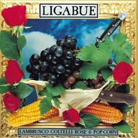 Luciano Ligabue, Lambrusco, coltelli, rose & pop corn