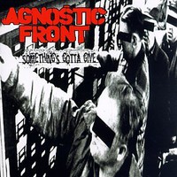 Agnostic Front, Something's Gotta Give