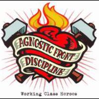 Agnostic Front, Working Class Heroes (with Discipline)