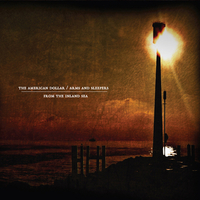 The American Dollar & Arms And Sleepers, From The Inland Sea