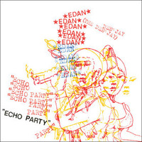 Edan, Echo Party