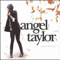 Angel Taylor, Love Travels