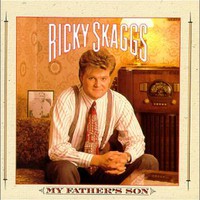 Ricky Skaggs, My Father's Son
