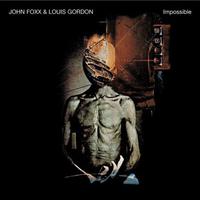 John Foxx & Louis Gordon, Impossible