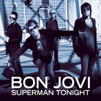 Bon Jovi, Superman Tonight