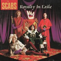 The Scabs, Royalty in Exile