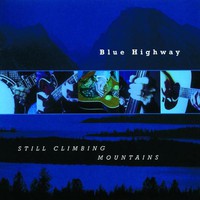 Blue Highway, Still Climbing Mountains