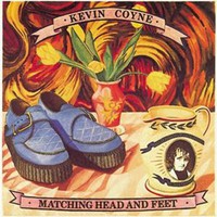 Kevin Coyne, Matching Head and Feet